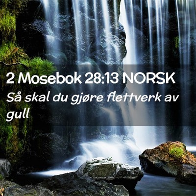 Picture 02 - 2 Mosebok 28:13 NORSK - Så skal du gjøre flettverk av - Bible Verse Picture