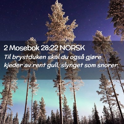 Picture 02 - 2 Mosebok 28:22 NORSK - Til brystduken skal du også gjøre kjeder av - Bible Verse Picture