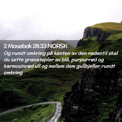 Picture 02 - 2 Mosebok 28:33 NORSK - Og rundt omkring på kanten av den nedentil skal - Bible Verse Picture