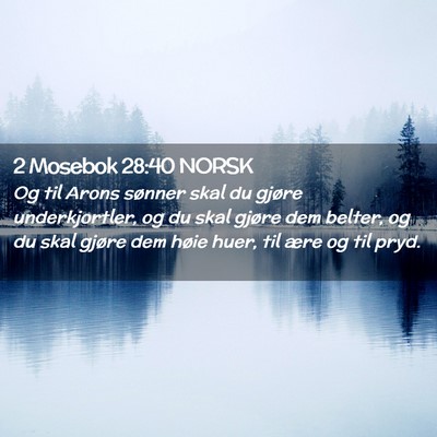 Picture 02 - 2 Mosebok 28:40 NORSK - Og til Arons sønner skal du gjøre - Bible Verse Picture