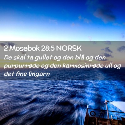Picture 02 - 2 Mosebok 28:5 NORSK - De skal ta gullet og den blå og den purpurrøde - Bible Verse Picture