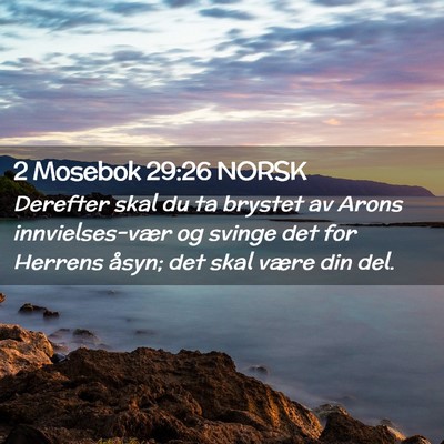 Picture 02 - 2 Mosebok 29:26 NORSK - Derefter skal du ta brystet av Arons - Bible Verse Picture