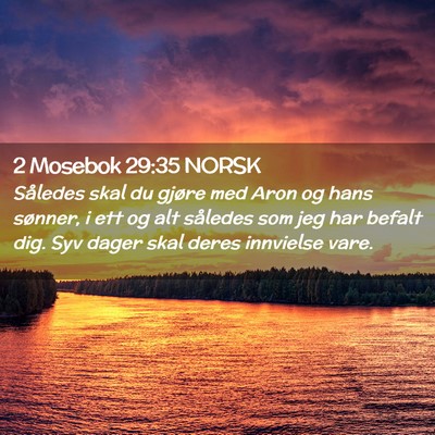 Picture 02 - 2 Mosebok 29:35 NORSK - Således skal du gjøre med Aron og hans sønner, - Bible Verse Picture