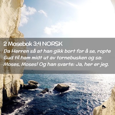 Picture 02 - 2 Mosebok 3:4 NORSK - Da Herren så at han gikk bort for å se, ropte - Bible Verse Picture