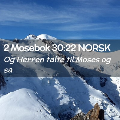 Picture 02 - 2 Mosebok 30:22 NORSK - Og Herren talte til Moses og - Bible Verse Picture