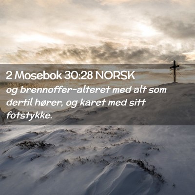 Picture 02 - 2 Mosebok 30:28 NORSK - og brennoffer-alteret med alt som dertil hører, - Bible Verse Picture