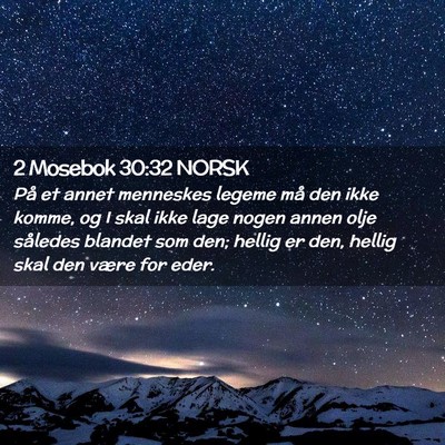 Picture 02 - 2 Mosebok 30:32 NORSK - På et annet menneskes legeme må den ikke komme, - Bible Verse Picture