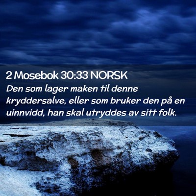Picture 02 - 2 Mosebok 30:33 NORSK - Den som lager maken til denne kryddersalve, eller - Bible Verse Picture