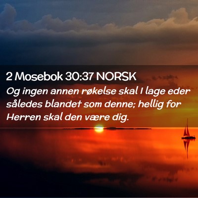 Picture 02 - 2 Mosebok 30:37 NORSK - Og ingen annen røkelse skal I lage eder således - Bible Verse Picture