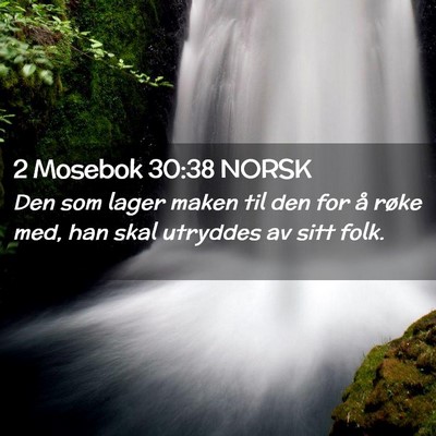 Picture 02 - 2 Mosebok 30:38 NORSK - Den som lager maken til den for å røke med, han - Bible Verse Picture