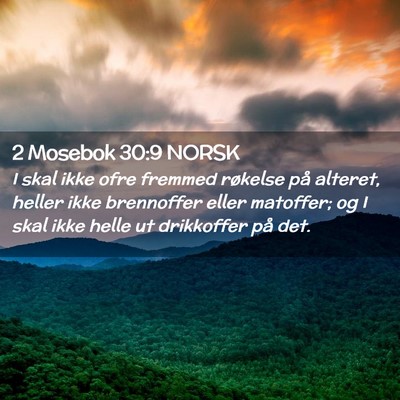 Picture 02 - 2 Mosebok 30:9 NORSK - I skal ikke ofre fremmed røkelse på alteret, - Bible Verse Picture