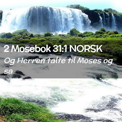 Picture 02 - 2 Mosebok 31:1 NORSK - Og Herren talte til Moses og - Bible Verse Picture