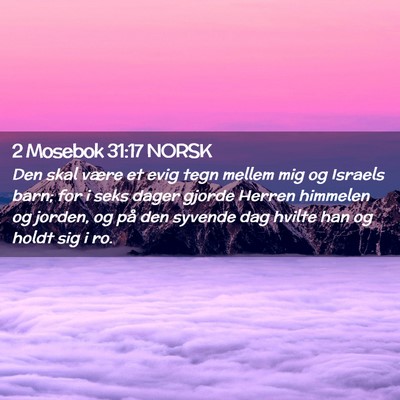 Picture 02 - 2 Mosebok 31:17 NORSK - Den skal være et evig tegn mellem mig og Israels - Bible Verse Picture