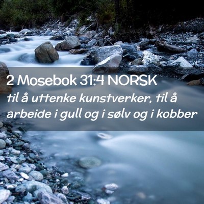 Picture 02 - 2 Mosebok 31:4 NORSK - til å uttenke kunstverker, til å arbeide i gull - Bible Verse Picture