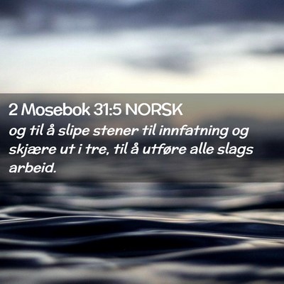 Picture 02 - 2 Mosebok 31:5 NORSK - og til å slipe stener til innfatning og skjære - Bible Verse Picture