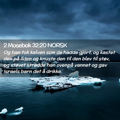 Picture 02 - 2 Mosebok 32:20 NORSK - Og han tok kalven som de hadde gjort, og kastet - Bible Verse Picture