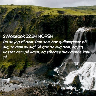 Picture 02 - 2 Mosebok 32:24 NORSK - Da sa jeg til dem: Den som har gullsmykker på - Bible Verse Picture