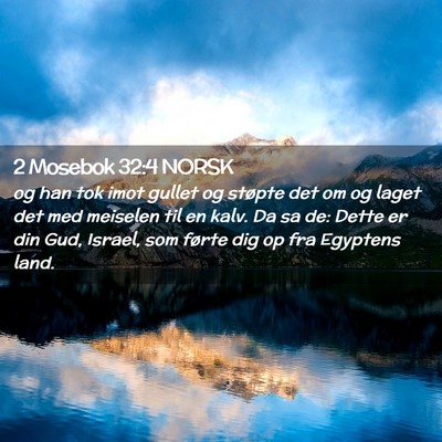Picture 02 - 2 Mosebok 32:4 NORSK - og han tok imot gullet og støpte det om og laget - Bible Verse Picture