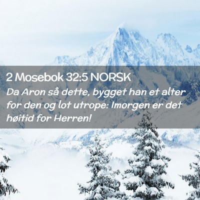 Picture 02 - 2 Mosebok 32:5 NORSK - Da Aron så dette, bygget han et alter for den og - Bible Verse Picture