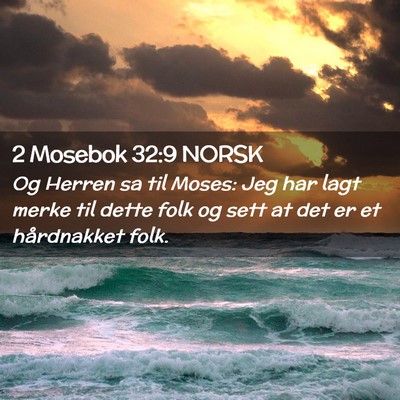 Picture 02 - 2 Mosebok 32:9 NORSK - Og Herren sa til Moses: Jeg har lagt merke til - Bible Verse Picture