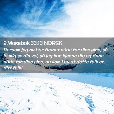Picture 02 - 2 Mosebok 33:13 NORSK - Dersom jeg nu har funnet nåde for dine øine, - Bible Verse Picture