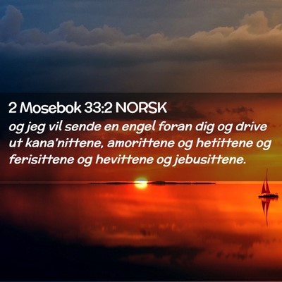 Picture 02 - 2 Mosebok 33:2 NORSK - og jeg vil sende en engel foran dig og drive ut - Bible Verse Picture