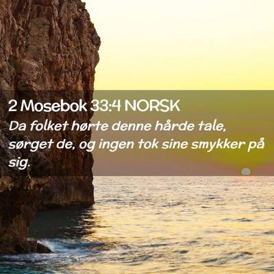 Picture 02 - 2 Mosebok 33:4 NORSK - Da folket hørte denne hårde tale, sørget de, - Bible Verse Picture