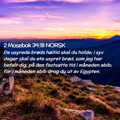 Picture 02 - 2 Mosebok 34:18 NORSK - De usyrede brøds høitid skal du holde; i syv - Bible Verse Picture