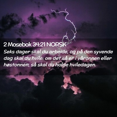 Picture 02 - 2 Mosebok 34:21 NORSK - Seks dager skal du arbeide, og på den syvende - Bible Verse Picture