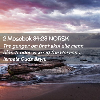 Picture 02 - 2 Mosebok 34:23 NORSK - Tre ganger om året skal alle menn blandt eder - Bible Verse Picture