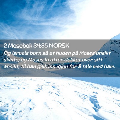 Picture 02 - 2 Mosebok 34:35 NORSK - Og Israels barn så at huden på Moses'ansikt - Bible Verse Picture
