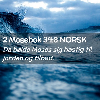 Picture 02 - 2 Mosebok 34:8 NORSK - Da bøide Moses sig hastig til jorden og - Bible Verse Picture