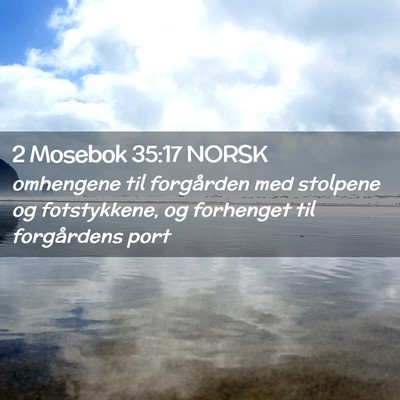Picture 02 - 2 Mosebok 35:17 NORSK - omhengene til forgården med stolpene og - Bible Verse Picture