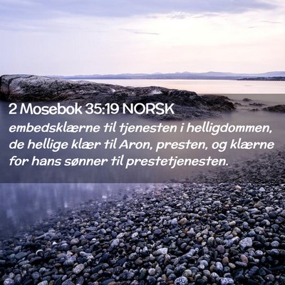 Picture 02 - 2 Mosebok 35:19 NORSK - embedsklærne til tjenesten i helligdommen, de - Bible Verse Picture
