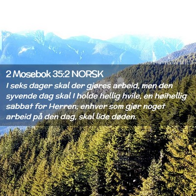 Picture 02 - 2 Mosebok 35:2 NORSK - I seks dager skal der gjøres arbeid, men den - Bible Verse Picture