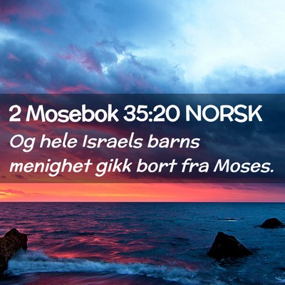 Picture 02 - 2 Mosebok 35:20 NORSK - Og hele Israels barns menighet gikk bort fra - Bible Verse Picture
