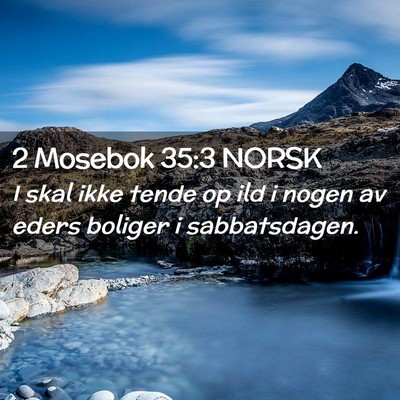 Picture 02 - 2 Mosebok 35:3 NORSK - I skal ikke tende op ild i nogen av eders boliger - Bible Verse Picture