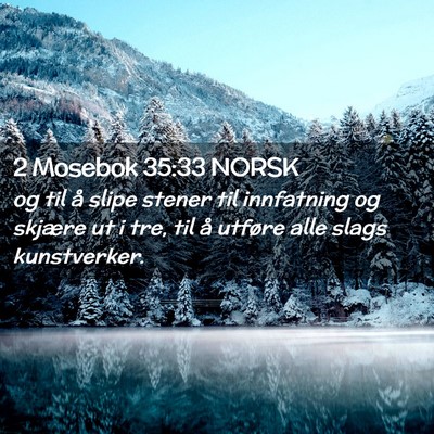 Picture 02 - 2 Mosebok 35:33 NORSK - og til å slipe stener til innfatning og skjære - Bible Verse Picture