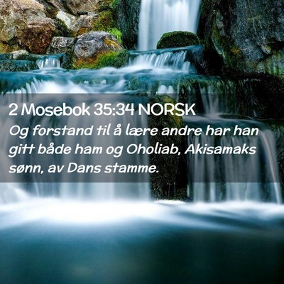Picture 02 - 2 Mosebok 35:34 NORSK - Og forstand til å lære andre har han gitt både - Bible Verse Picture