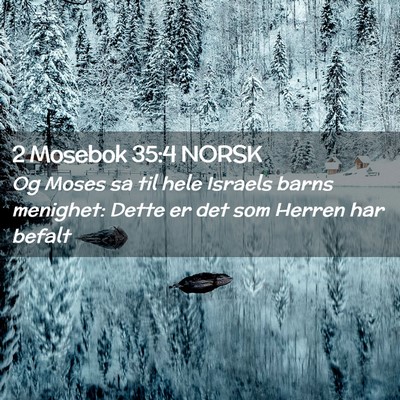 Picture 02 - 2 Mosebok 35:4 NORSK - Og Moses sa til hele Israels barns menighet: - Bible Verse Picture