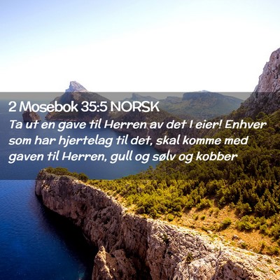 Picture 02 - 2 Mosebok 35:5 NORSK - Ta ut en gave til Herren av det I eier! Enhver - Bible Verse Picture