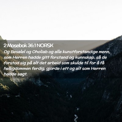 Picture 02 - 2 Mosebok 36:1 NORSK - Og Besalel og Oholiab og alle kunstforstandige - Bible Verse Picture