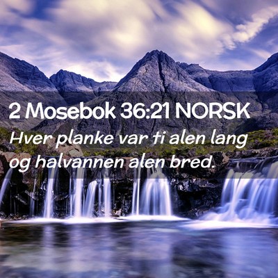 Picture 02 - 2 Mosebok 36:21 NORSK - Hver planke var ti alen lang og halvannen alen - Bible Verse Picture