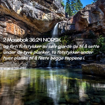Picture 02 - 2 Mosebok 36:24 NORSK - og firti fotstykker av sølv gjorde de til å - Bible Verse Picture