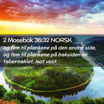 Picture 02 - 2 Mosebok 36:32 NORSK - og fem til plankene på den andre side, og fem - Bible Verse Picture