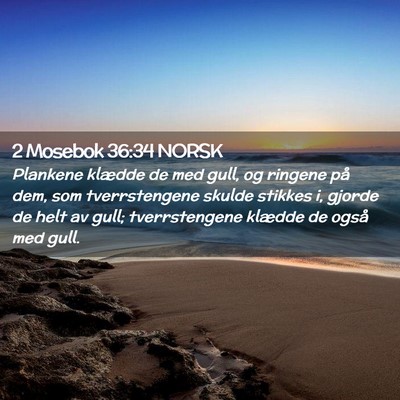 Picture 02 - 2 Mosebok 36:34 NORSK - Plankene klædde de med gull, og ringene på dem, - Bible Verse Picture