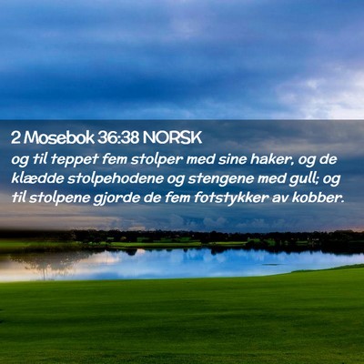 Picture 02 - 2 Mosebok 36:38 NORSK - og til teppet fem stolper med sine haker, og de - Bible Verse Picture