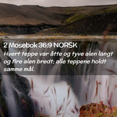 Picture 02 - 2 Mosebok 36:9 NORSK - Hvert teppe var åtte og tyve alen langt og fire - Bible Verse Picture