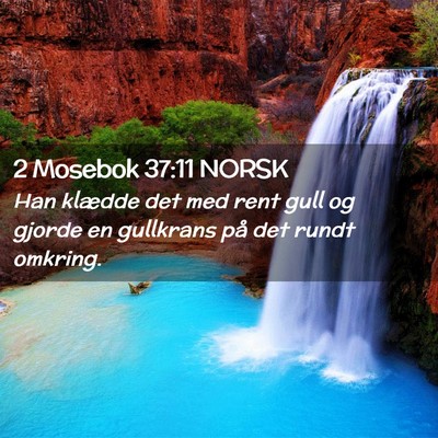 Picture 02 - 2 Mosebok 37:11 NORSK - Han klædde det med rent gull og gjorde en - Bible Verse Picture