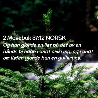 Picture 02 - 2 Mosebok 37:12 NORSK - Og han gjorde en list på det av en hånds bredde - Bible Verse Picture